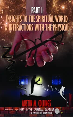 Insights to the Spiritual World & Interactions with the Physical by Austin M. Collings — book cover