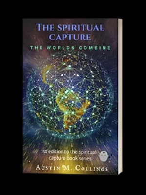 The Spiritual Capture: The Worlds Combine by Austin M. Collings — book cover
